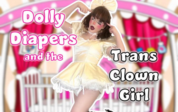 Dolly Diapers and the Trans Clown Girl