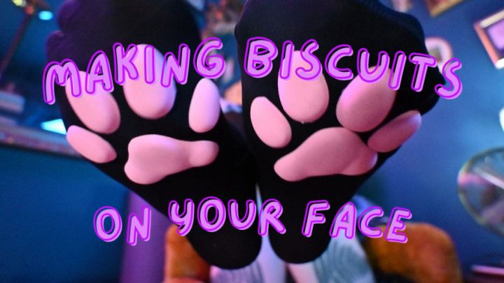 Making Biscuits On Your Face