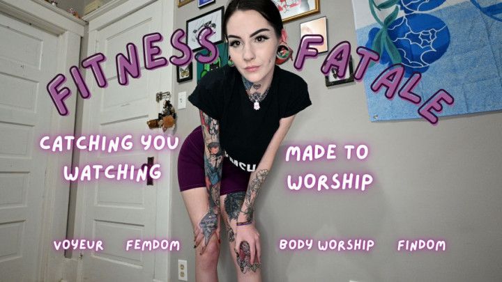Fitness Fatale - Caught Watching Made to Worship