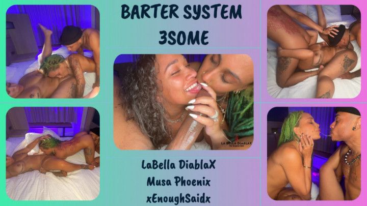Barter System 3some ft. xEnoughsaidx &amp; Musa Phoenix
