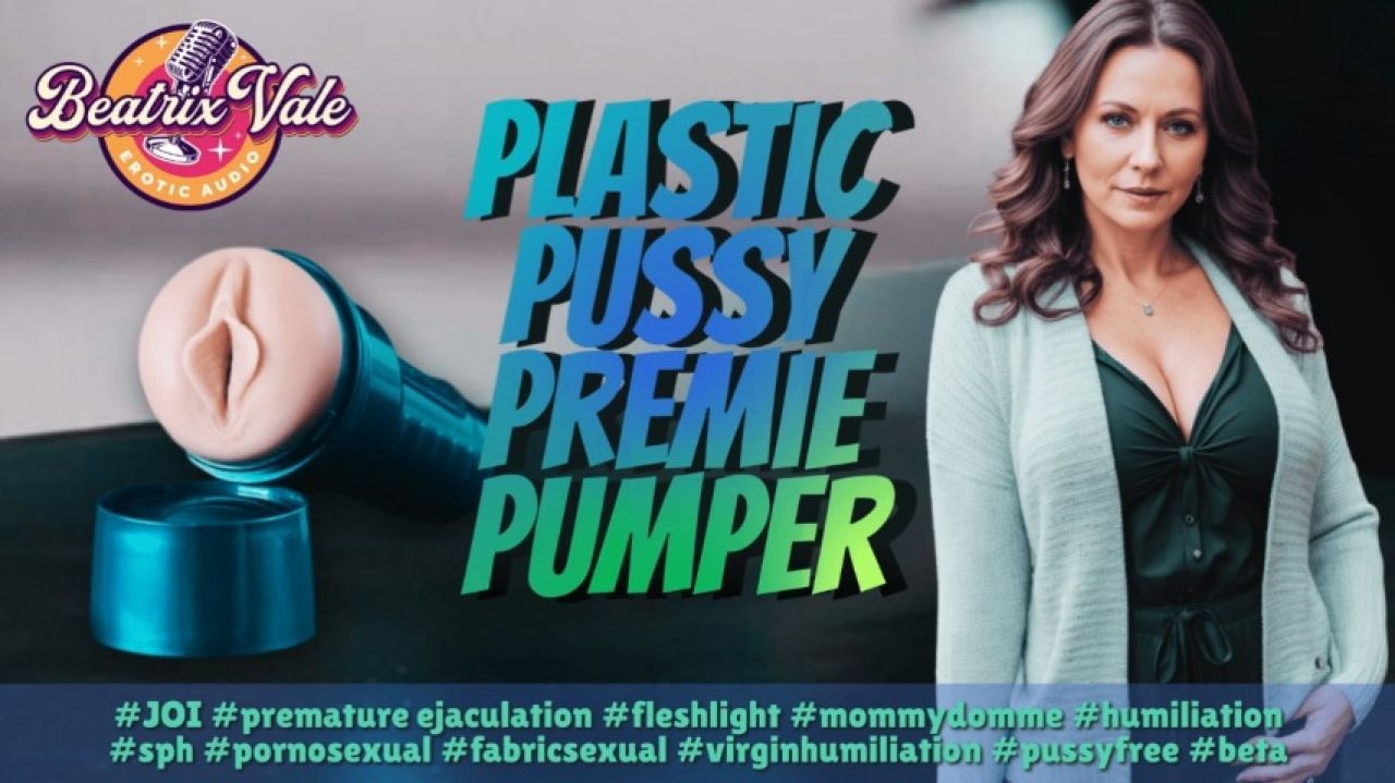 Plastic Pussy Premie Pumper