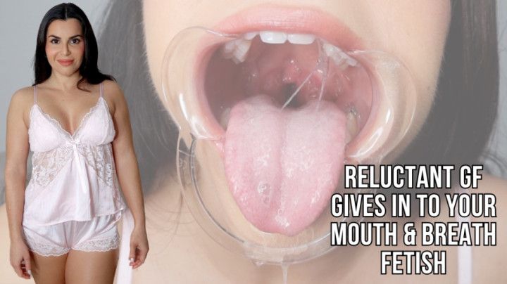 Reluctant girlfriend gives in to your mouth &amp; breath fetish