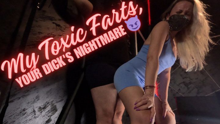 My Toxic Farts, Your Dick's Nightmare
