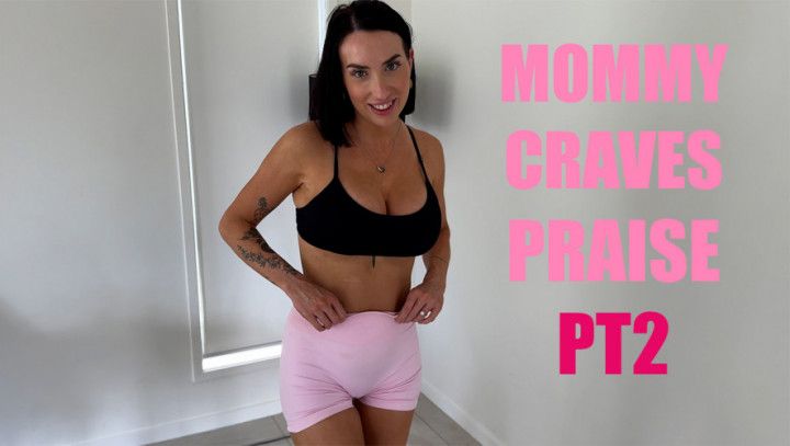 Step-Mommy Craves Praise PT 2