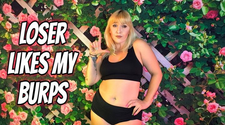 Loser Likes My Burps