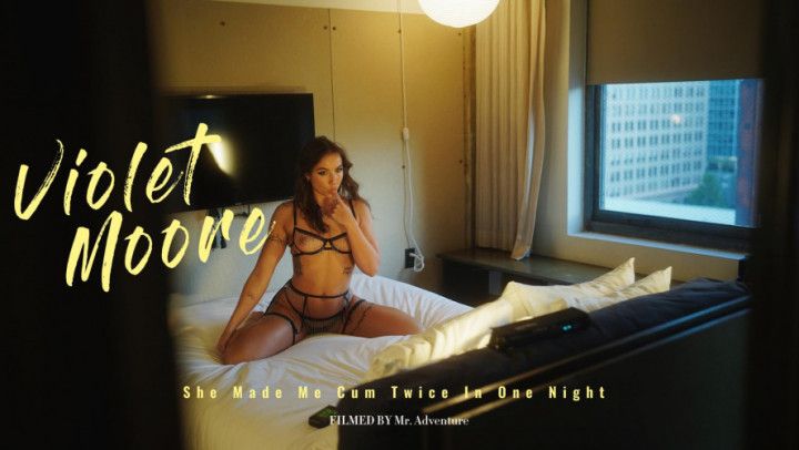 She made me cum twice in one night