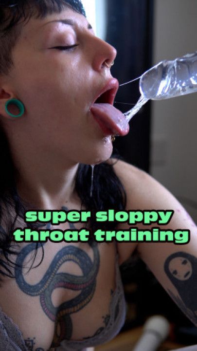 SUPER SLOPPY THROAT TRAINING