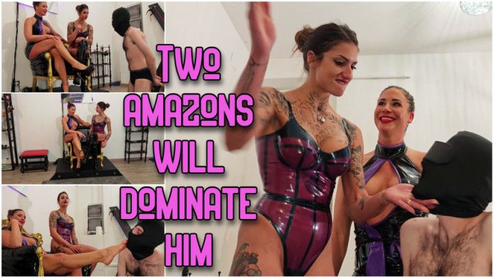 Two amazons will dominate him