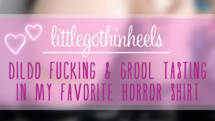 Dildo Fucking &amp; Grool Tasting Goth MILF in Fave Horror Shirt