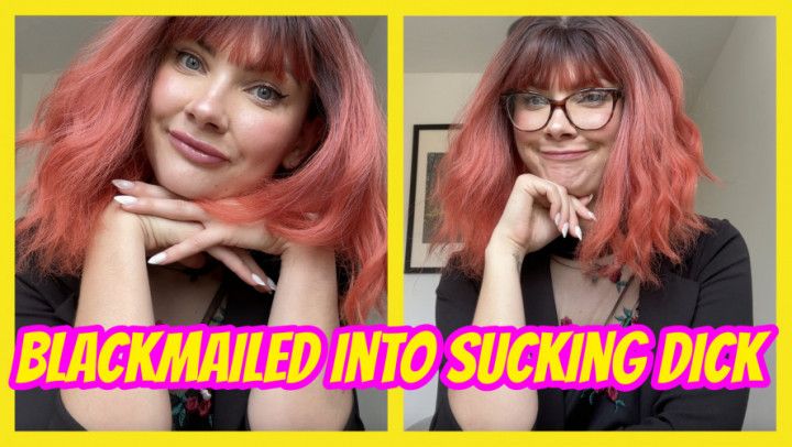 Blackmailed Into Sucking Dick