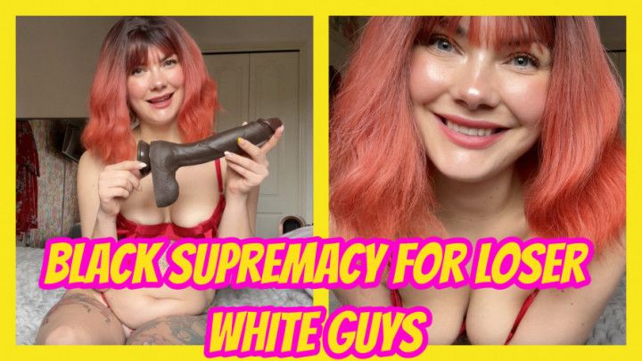 Black Supremacy For Loser White Guys