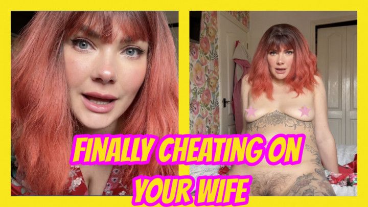 Finally Cheating On Your Wife