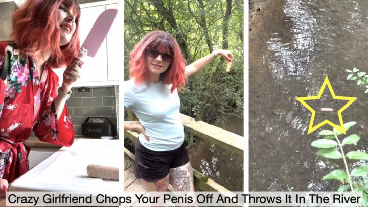 Crazy Girlfriend Chops Your Penis Off And Chucks It In River