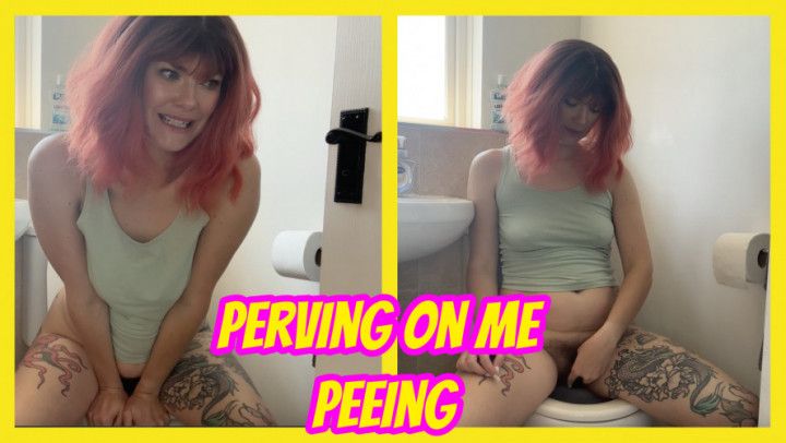 Perving On Me Peeing
