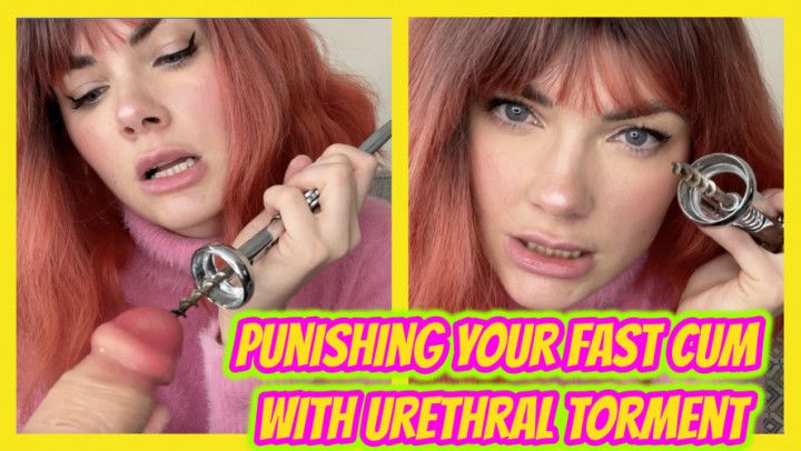 Punishing Your Fast Cum with Urethral Torment