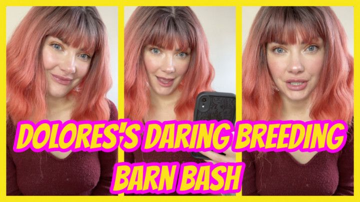 Dolores's Daring Breeding Barn Bash