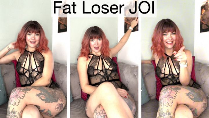 Fat Loser JOI