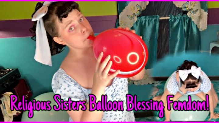 Religious step-Sisters Balloon Blessing Femdom