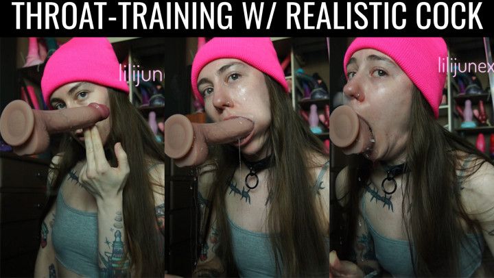 Re-training my throat w/ realistic dildo
