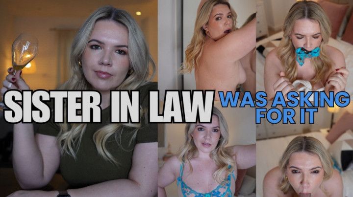 Sis in Law was asking for it