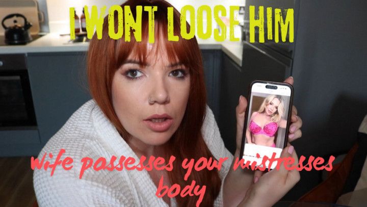 Body possession - your wife and your mistress