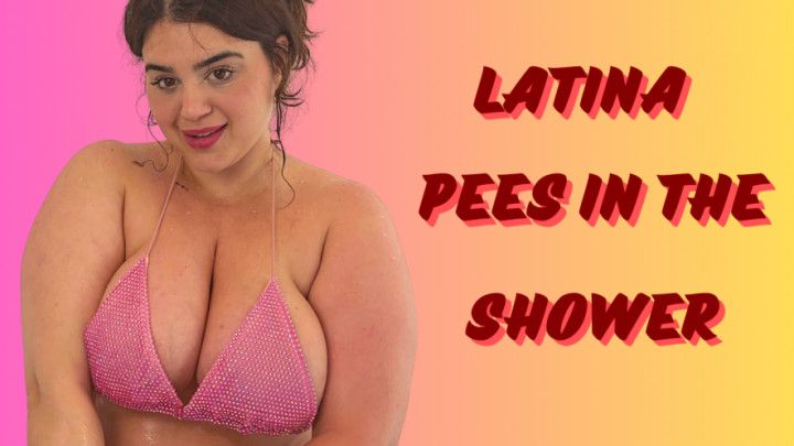Latina with BIG boobs showers and pees