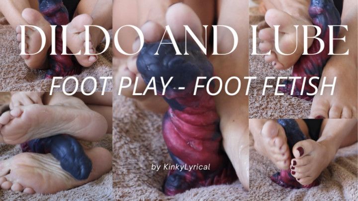 FOOT PLAY WITH LUBE AND DILDO