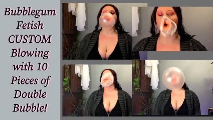 Bubblegum Fetish CUSTOM - Blowing with 10 Pieces of Gum SFW