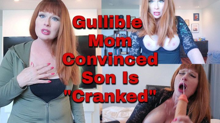 Gullible step-Mom Convinced step-Son Is Cranked