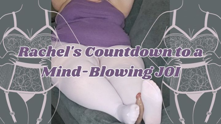 Rachel's Countdown to a Mind-Blowing JOI in Sheer Tights