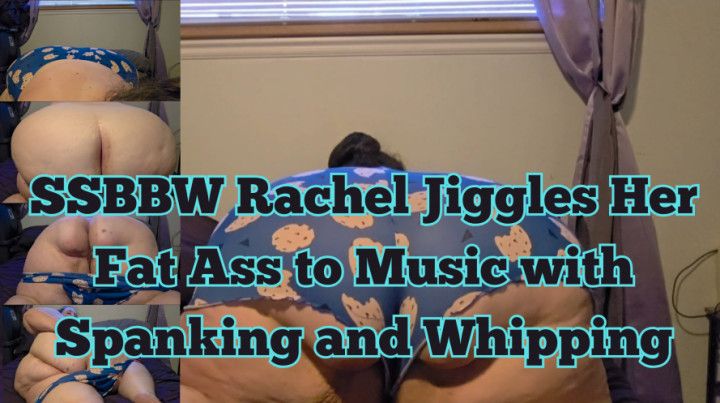 SSBBW Rachel Jiggles Her Ass with Spanking and Whipping