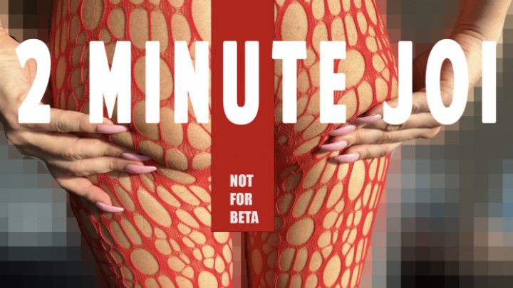 2 Minutes JOI - Beta Safe JOI - Cum Fast
