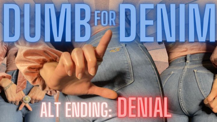 Dumb for Denim: Denial