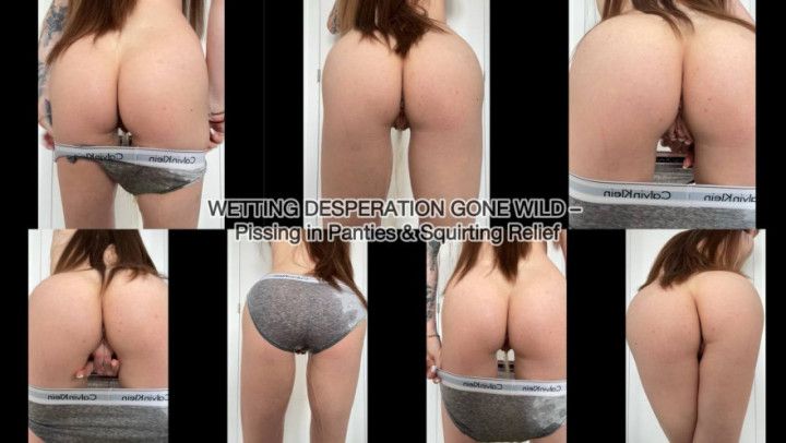 WETTING DESPERATION GONE WILD close up)- Pissing in Panties