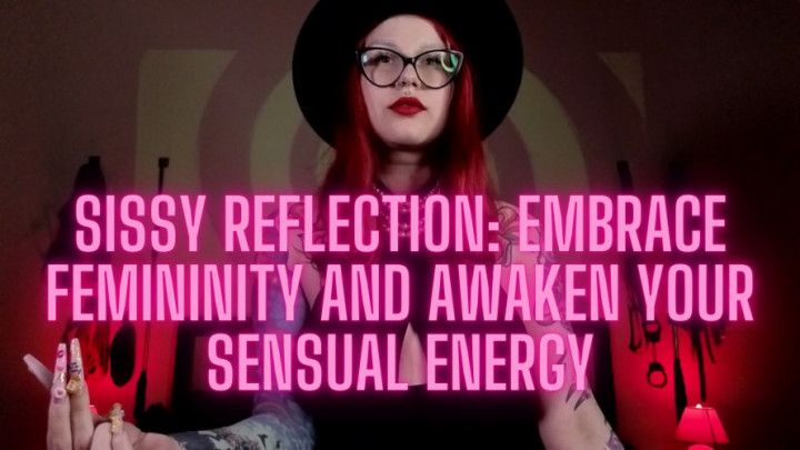 Sissy Reflection: Embrace Femininity and Awaken Your Sensual
