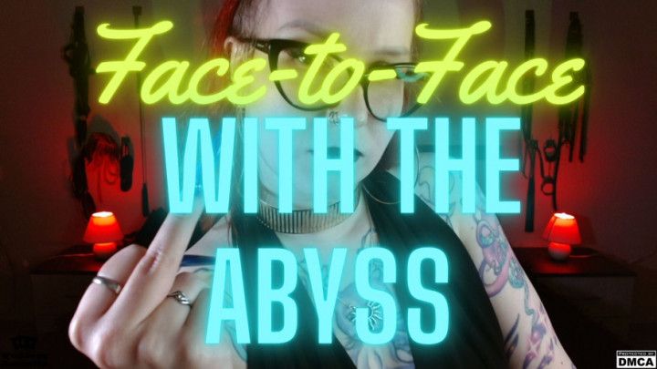 Face-to-Face with the Abyss