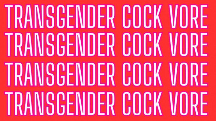 Transgender Cock Vore With Cumshot