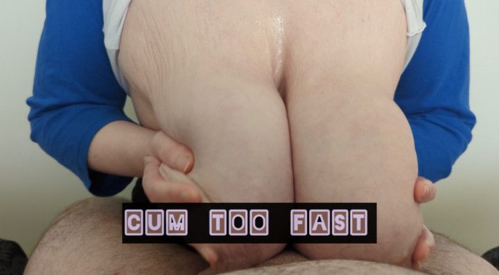 Cum Too Fast