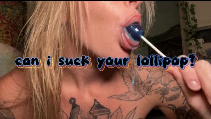 can i suck your lollipop