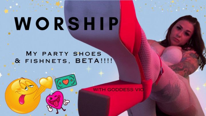 Worship my PARTY SHOES , BETA