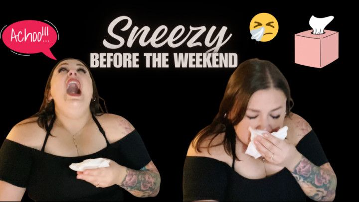 Before the weekend sneezes