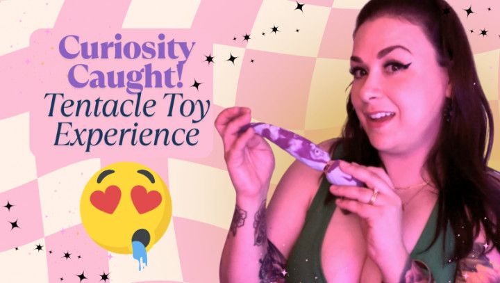 Curiosity Caught! Tentacle Toy Experience