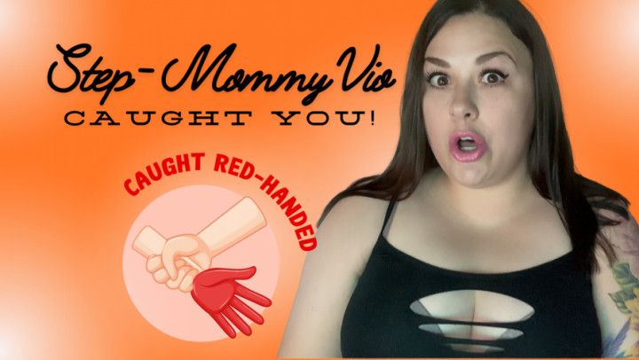 Step-Mommy Vio caught you