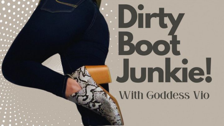 Dirty Boot Junkie