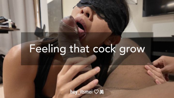 Feeling that cock grow
