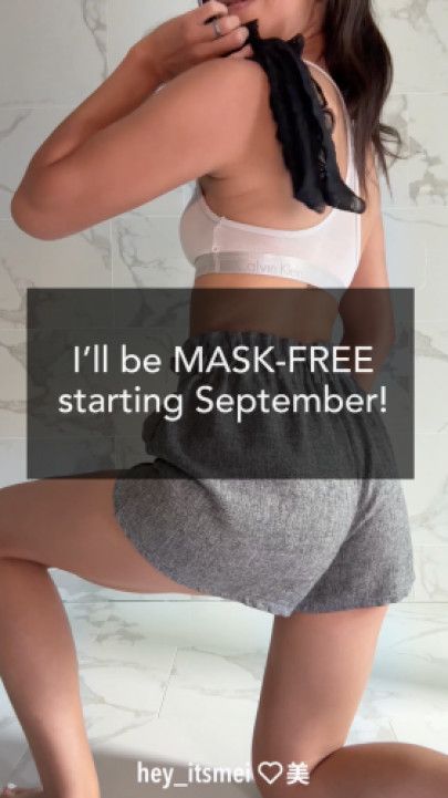 I'll be MASK-FREE starting September