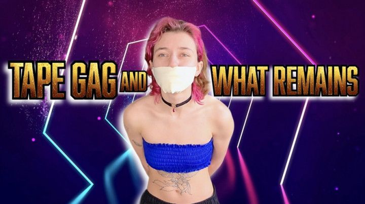 Tape Gag and What Remains