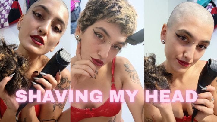 Shaving my head