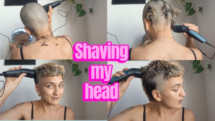 Shaving my head