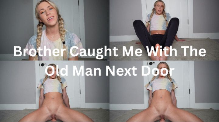 step-Brother Caught Me With The Old Man Next Door